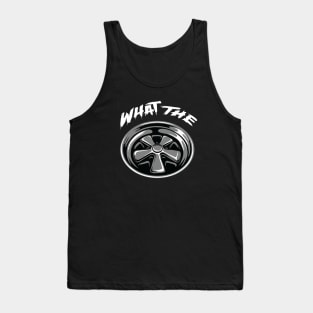 What The?! Tank Top